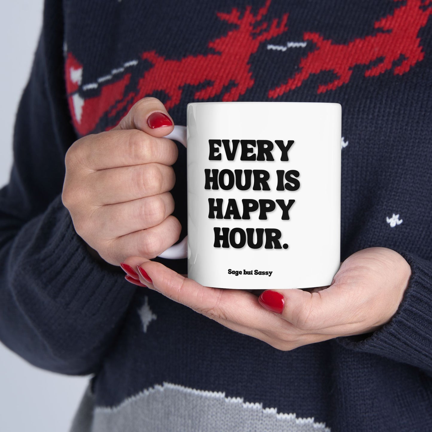 Every hour is happy hour, Funny Work Gift for Coworker/Boss/Manager/Entrepreneur, 11oz/15oz