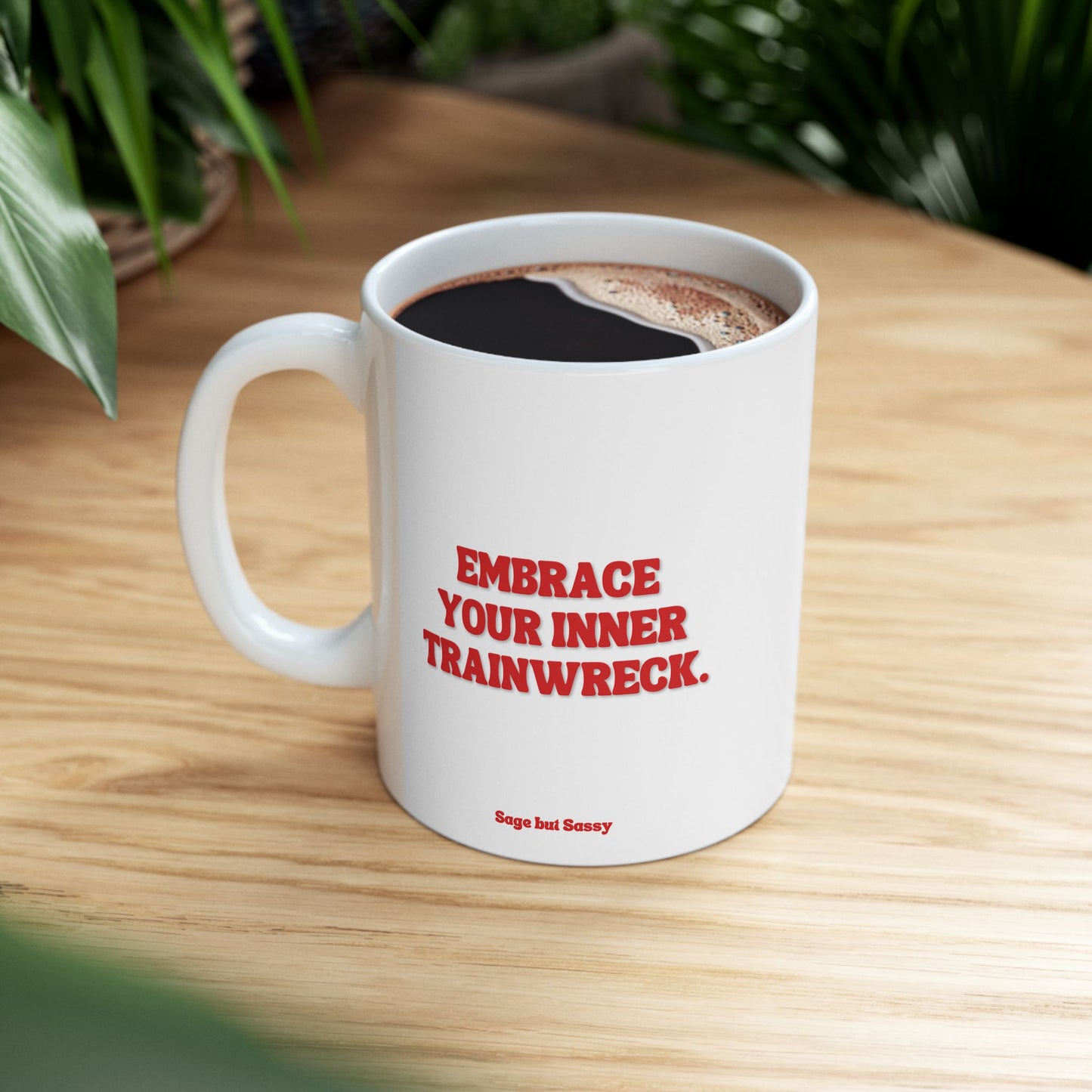 Embrace your inner trainwreck, Daily affirmations mug, gift for her, best friend cup, Mental health awareness, Self love