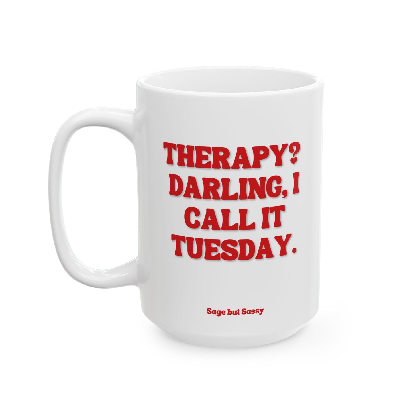 Therapy? Darling, I call it Tuesday, Daily affirmations mug, gift for her, best friend tumbler, Mental health awareness, Self love