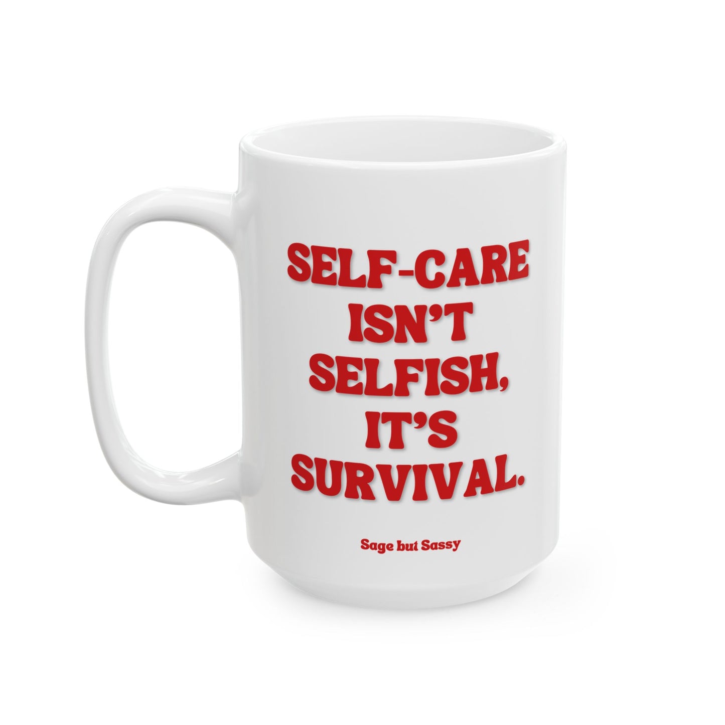 Self-care isn't selfish, it's survival, Daily affirmations mug, gift for her, best friend tumbler, Mental health awareness, Self love