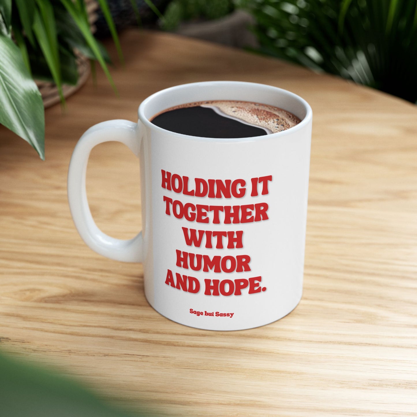Holding it together with humor and hope, Daily affirmations mug, gift for her, best friend cup, Mental health awareness, Self love