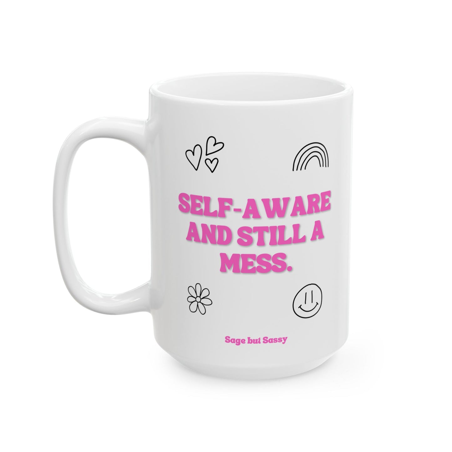 Self-aware and still a mess, Daily affirmations mug, gift for her, best friend cup, Mental health awareness, Self love