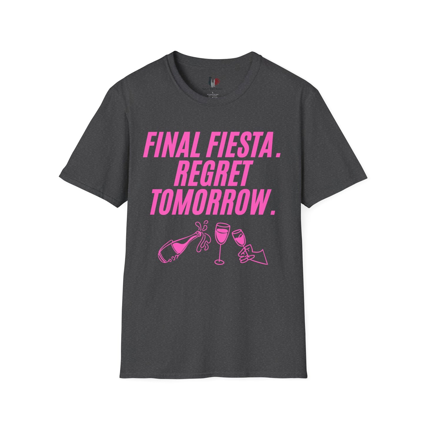 Final fiesta. Regret tomorrow, T-Shirt, Funny Bachelorette Party Tee