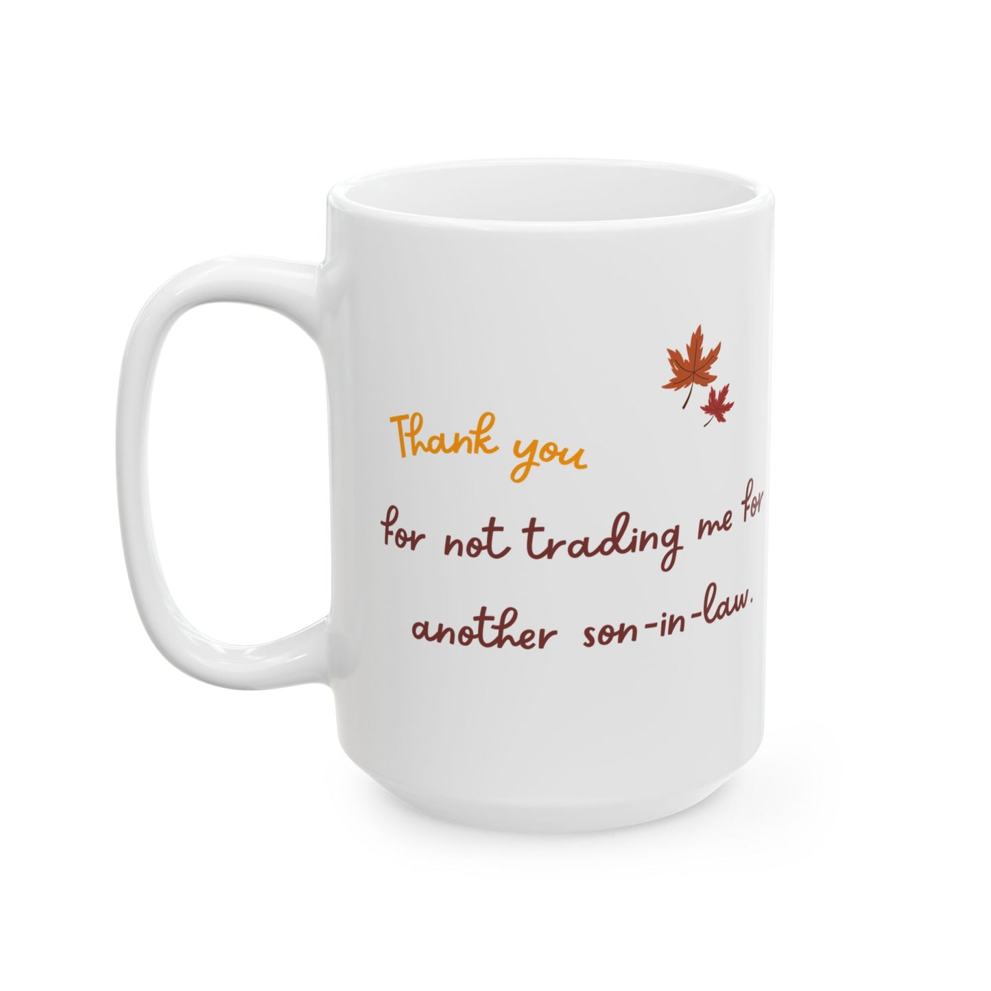 Funny Thanksgiving Mug - Thanksgiving Gift for a Mother in Law / Father in Law.