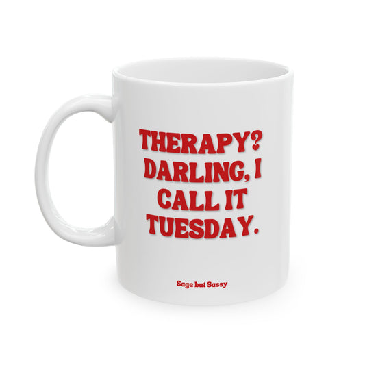 Therapy? Darling, I call it Tuesday, Daily affirmations mug, gift for her, best friend tumbler, Mental health awareness, Self love