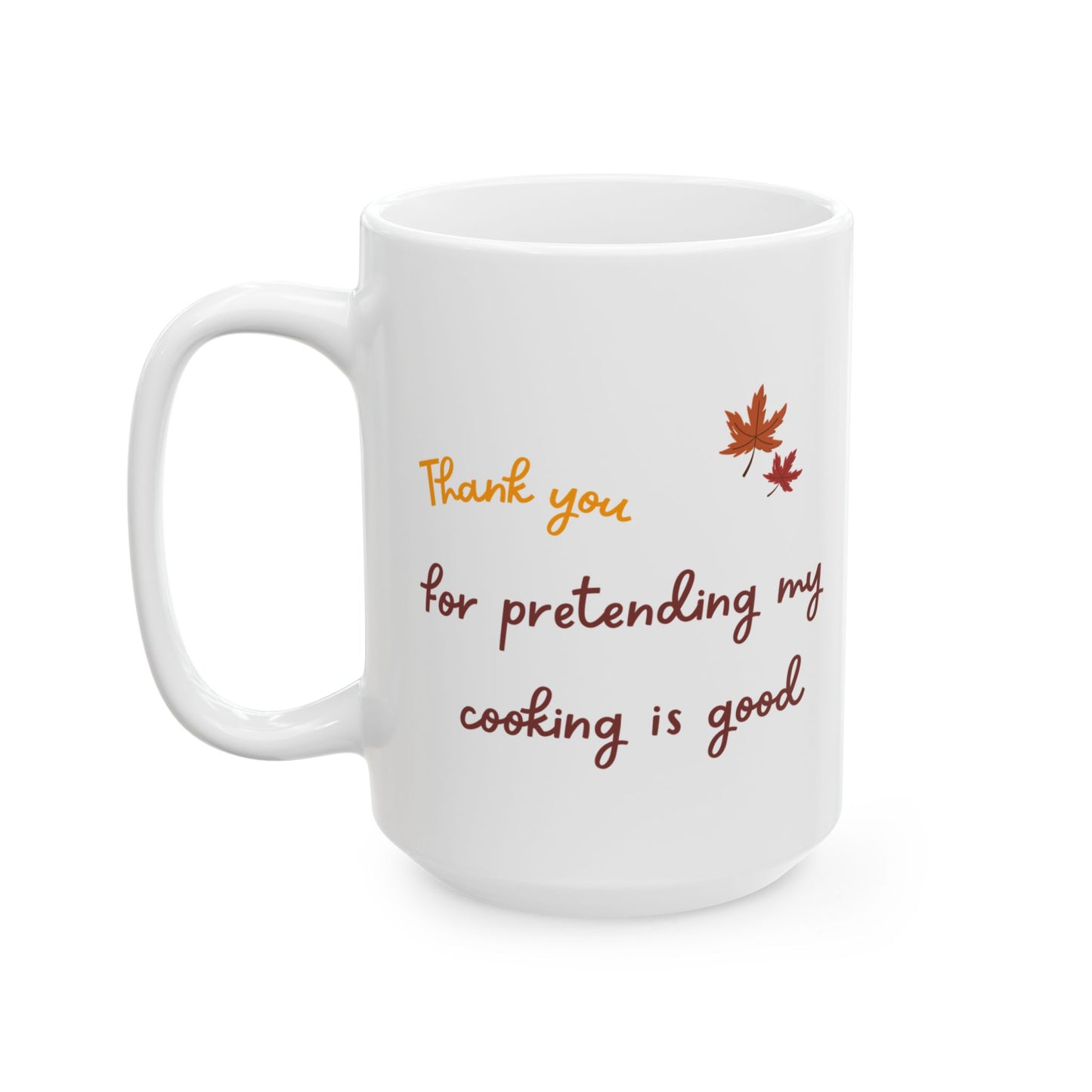 Funny Thanksgiving Mug - Thanksiving Gift for Family/Boyfriend/Girlfriend, Gift for Friend, Fall Coffee Cup, Cooking Enthusiast