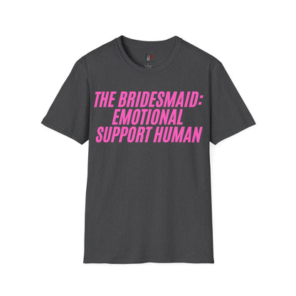 The bridesmaid: emotional support human, T-Shirt, Funny Bachelorette Party Tee