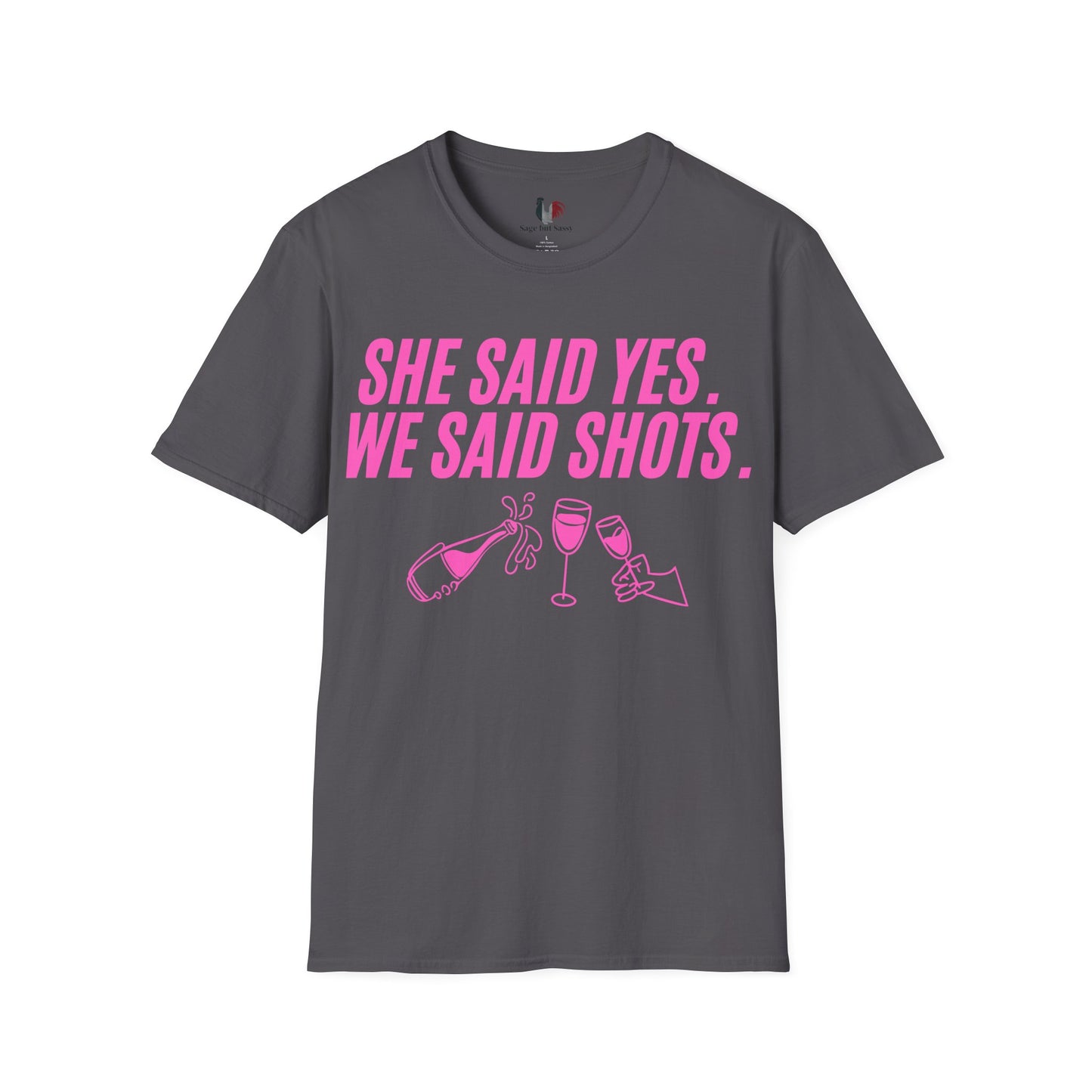 She said yes, we said shots, T-Shirt, Funny Bachelorette Party Tee