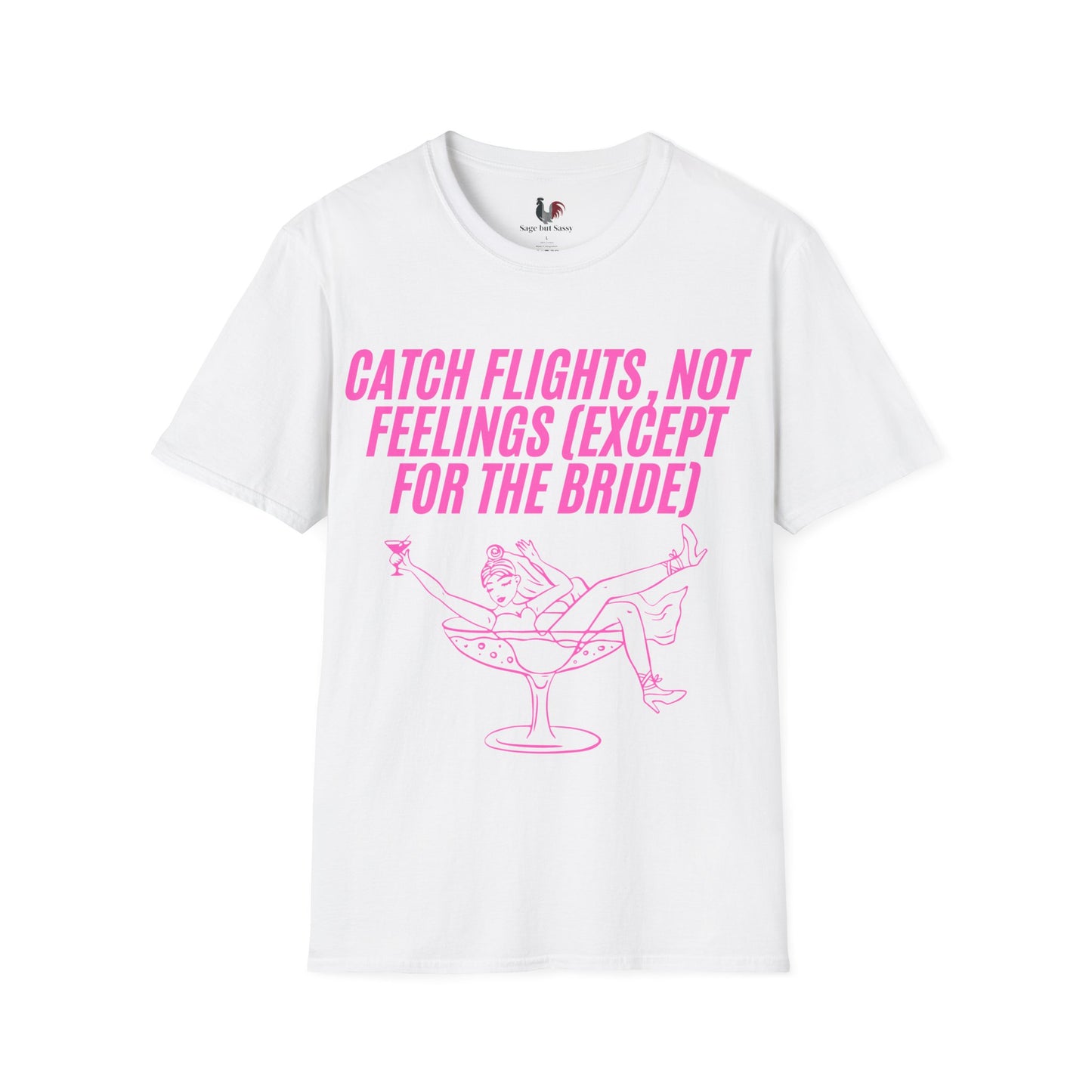 Catch flights, not feelings (except for the bride), T-Shirt, Funny Bachelorette Party Tee