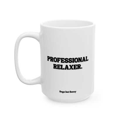 Professional relaxer, Funny Work Gift for Coworker/Boss/Manager/Entrepreneur, 11oz/15oz