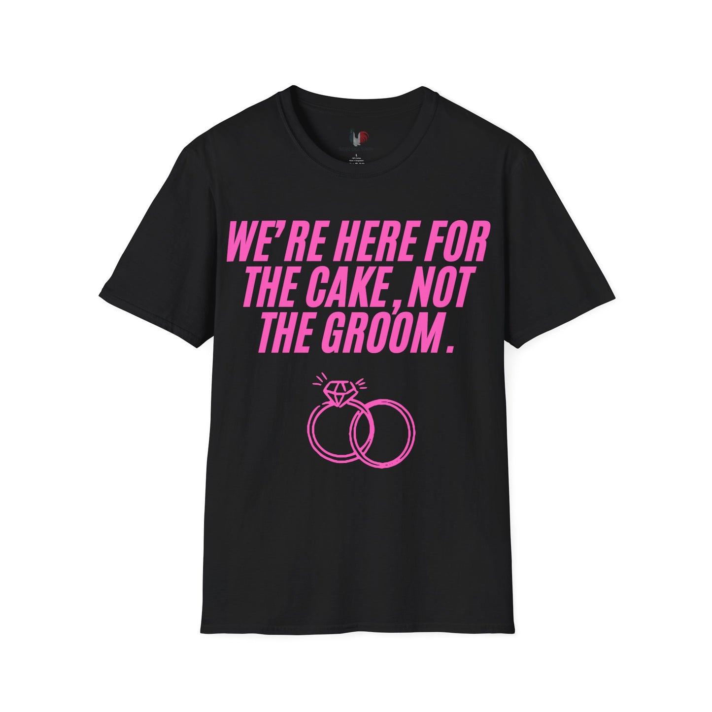 We're here for the cake, not the groom, T-Shirt, Funny Bachelorette Party Tee
