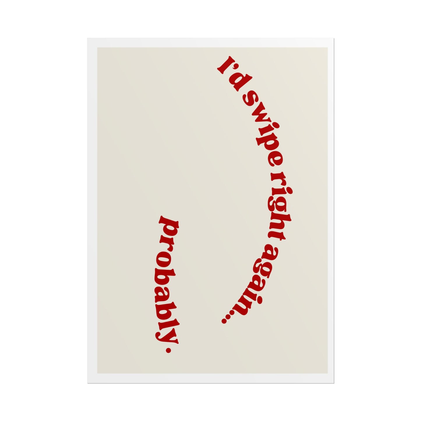 Valentine's Day Poster — "I'd swipe right again... probably" (red) Minimal Abstract Art Print, Gift for Boyfriend/Girlfriend