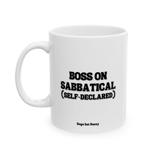 Boss on sabatical (self-declared), Funny Work Gift for Coworker/Boss/Manager/Entrepreneur, 11oz/15oz