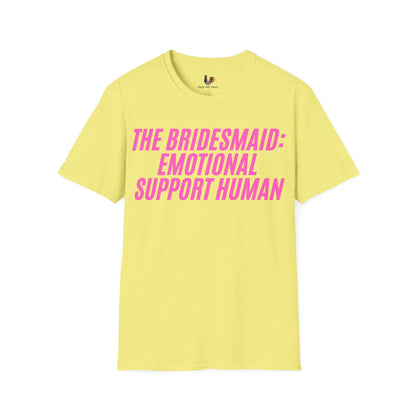 The bridesmaid: emotional support human, T-Shirt, Funny Bachelorette Party Tee