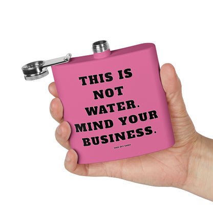 This is not water, Mind your business,  Flask, Stainless Steel Hip Flask, Skiing and Snowboarding accessories, 6oz