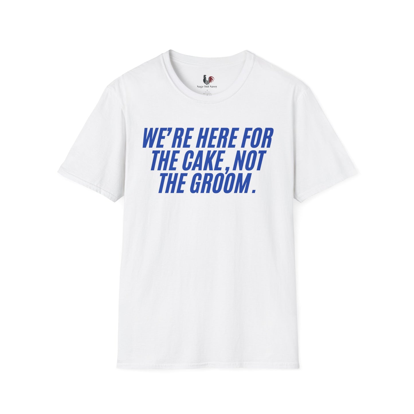 We're here for the cake, not the groom, T-Shirt, Funny Bachelor Party Tee