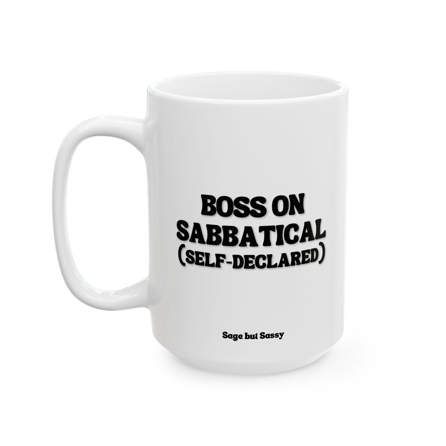 Boss on sabatical (self-declared), Funny Work Gift for Coworker/Boss/Manager/Entrepreneur, 11oz/15oz