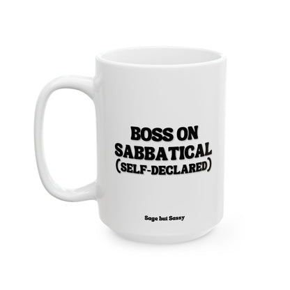 Boss on sabatical (self-declared), Funny Work Gift for Coworker/Boss/Manager/Entrepreneur, 11oz/15oz