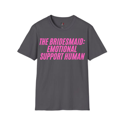 The bridesmaid: emotional support human, T-Shirt, Funny Bachelorette Party Tee