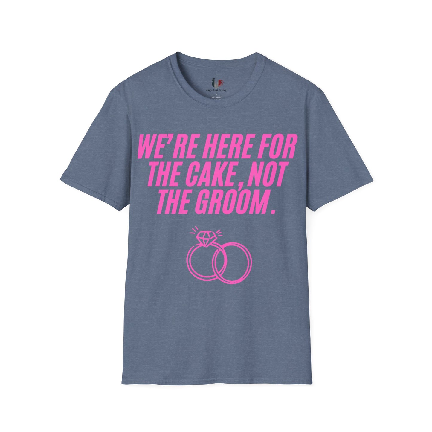 We're here for the cake, not the groom, T-Shirt, Funny Bachelorette Party Tee