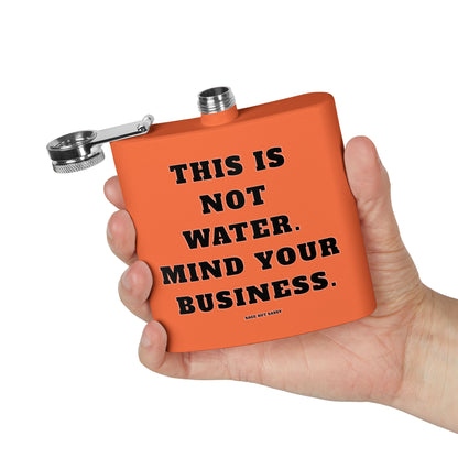 This is not water, Mind your business,  Flask, Stainless Steel Hip Flask, Skiing and Snowboarding accessories, 6oz