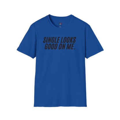 Single looks good on me, Unisex Softstyle T-Shirt, Divorce/Breakout