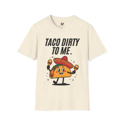 Taco dirty to me, T-Shirt, Funny Cinco de Mayo gift