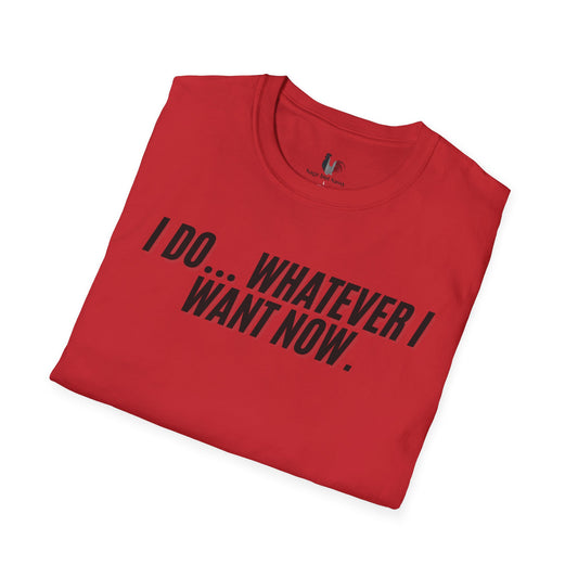 I do... whatever I want now, Unisex Softstyle T-Shirt, Divorce/Breakout