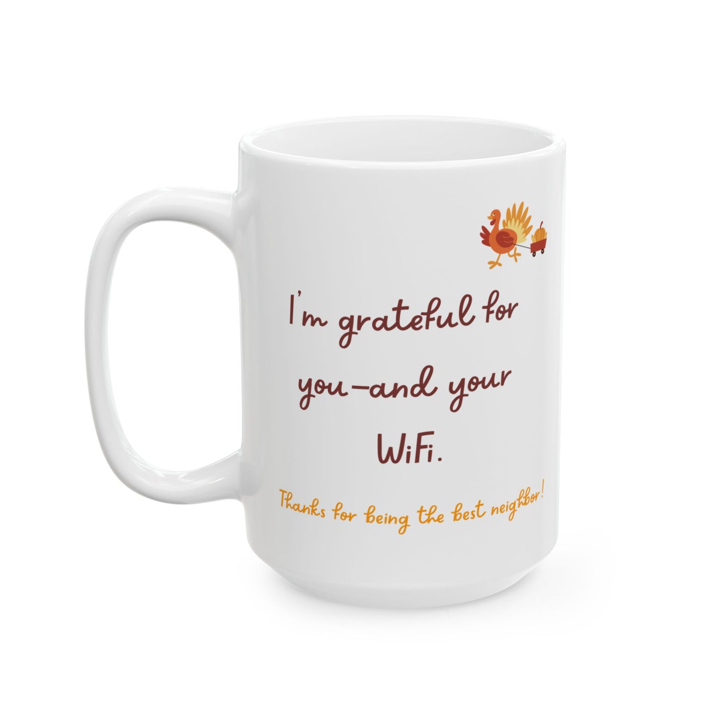 Funny Thanksgiving Mug - Thanksgiving Gift for a Neighbor