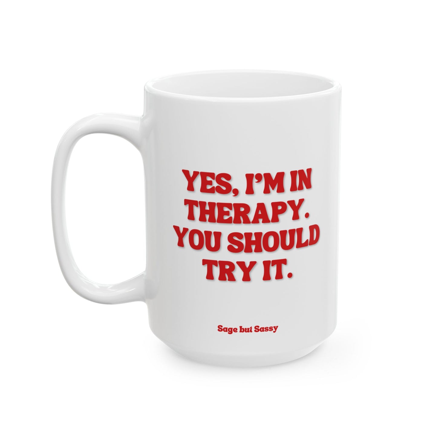 Yes I'm in therapy, you should try it, Daily affirmations mug, gift for her, best friend cup, Mental health awareness, Self love