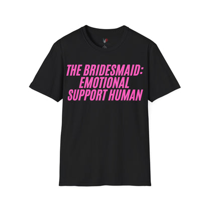 The bridesmaid: emotional support human, T-Shirt, Funny Bachelorette Party Tee