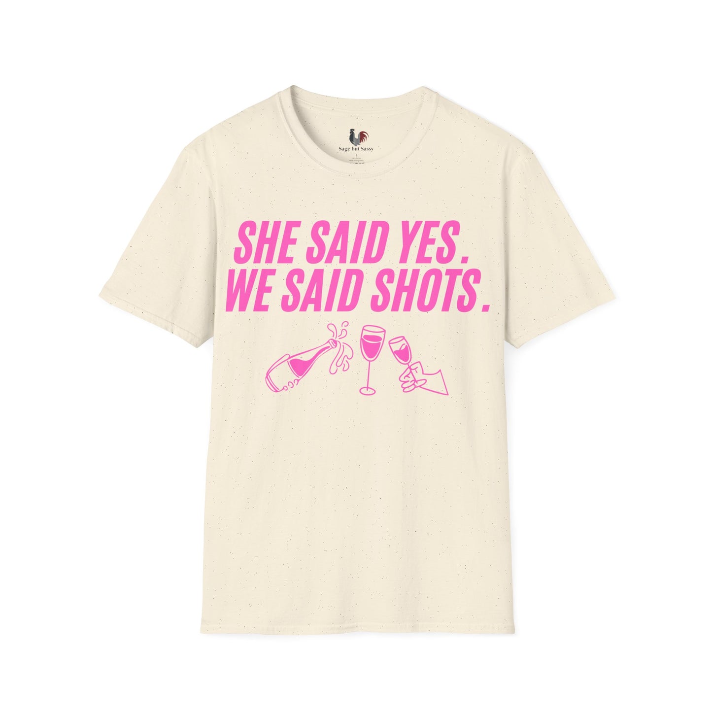 She said yes, we said shots, T-Shirt, Funny Bachelorette Party Tee