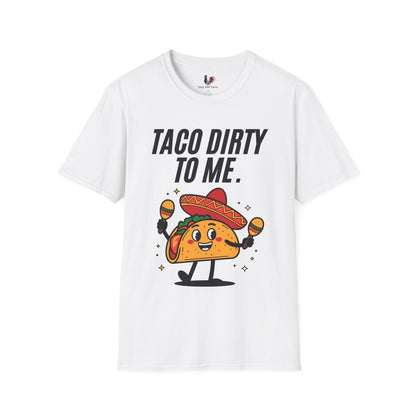 Taco dirty to me, T-Shirt, Funny Cinco de Mayo gift