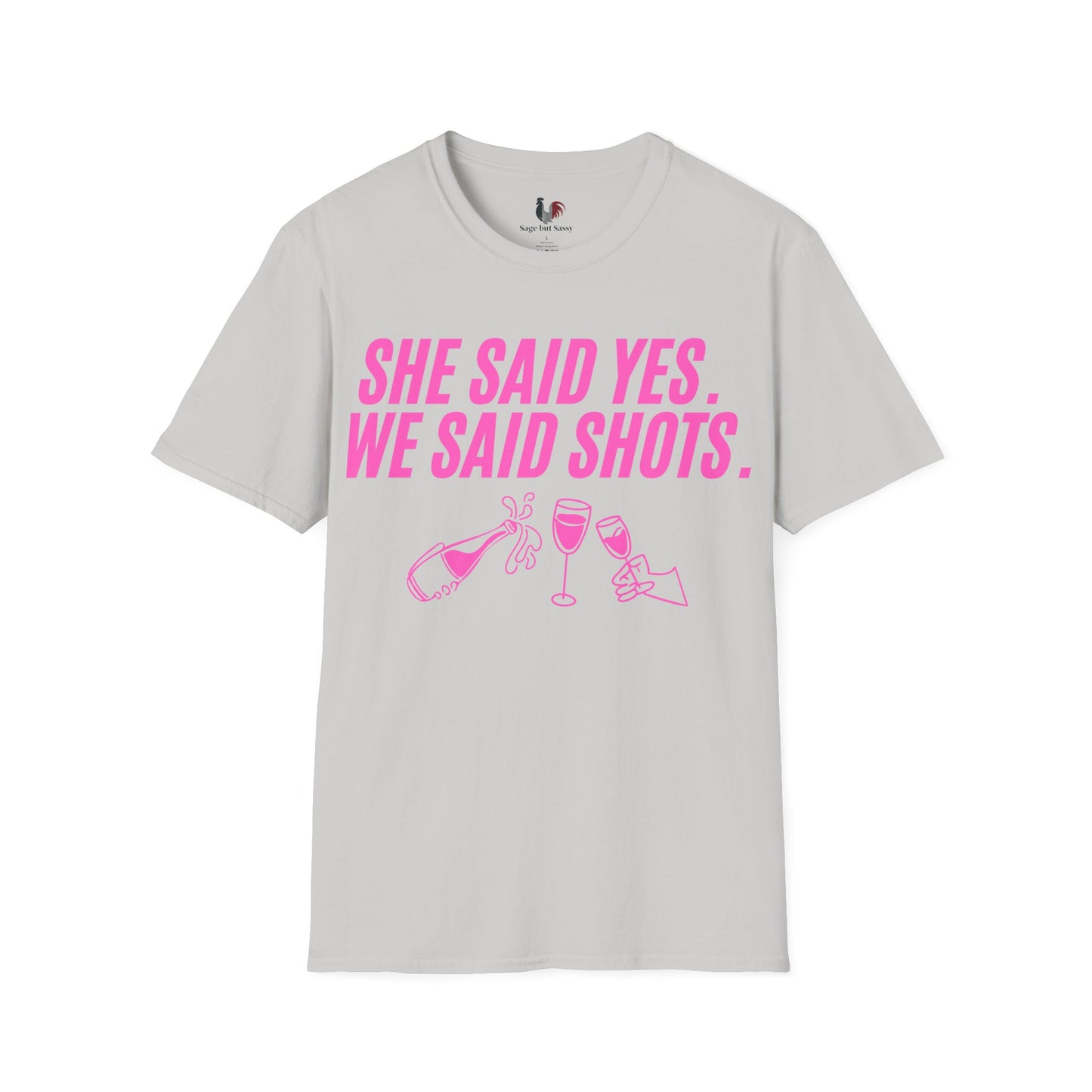 She said yes, we said shots, T-Shirt, Funny Bachelorette Party Tee