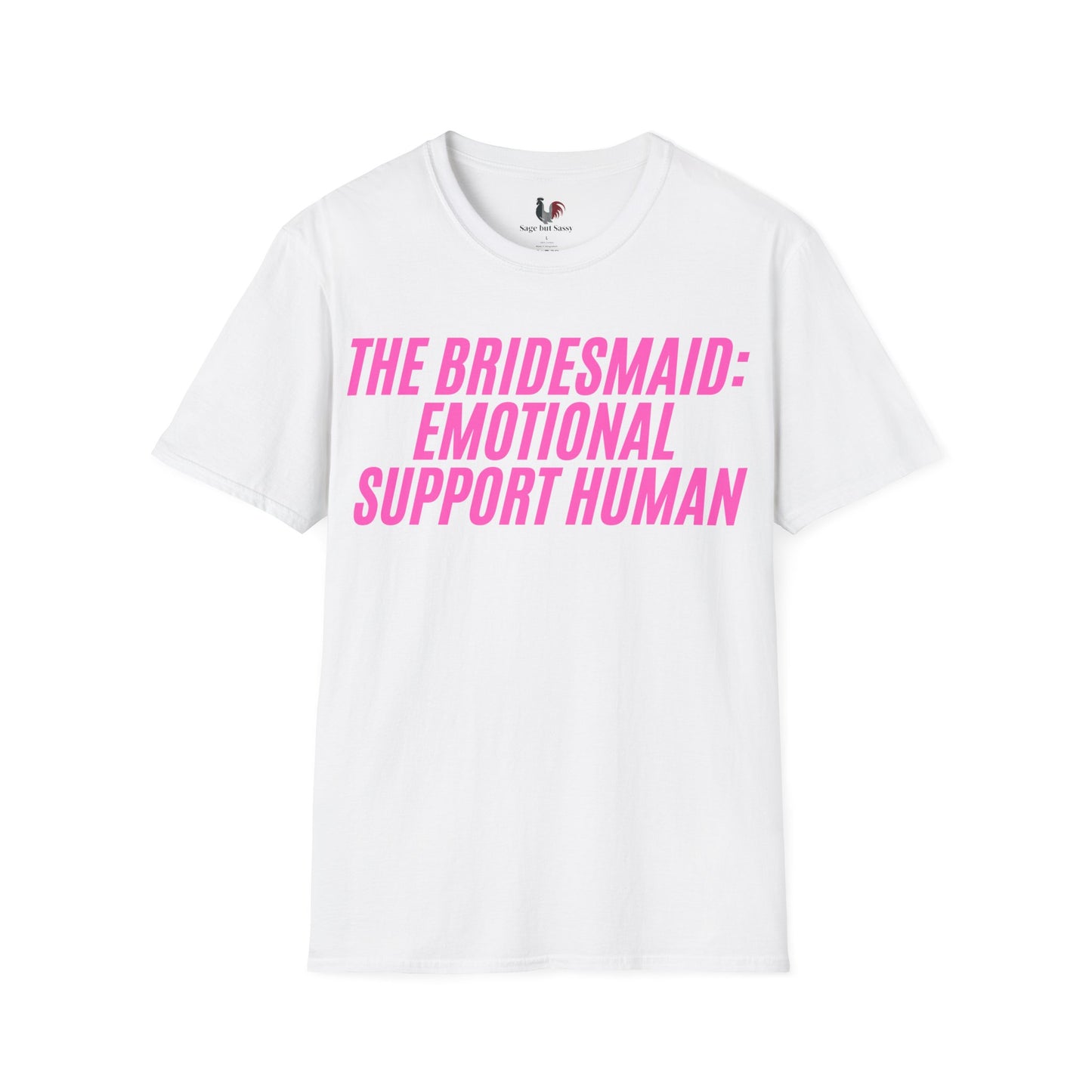 The bridesmaid: emotional support human, T-Shirt, Funny Bachelorette Party Tee