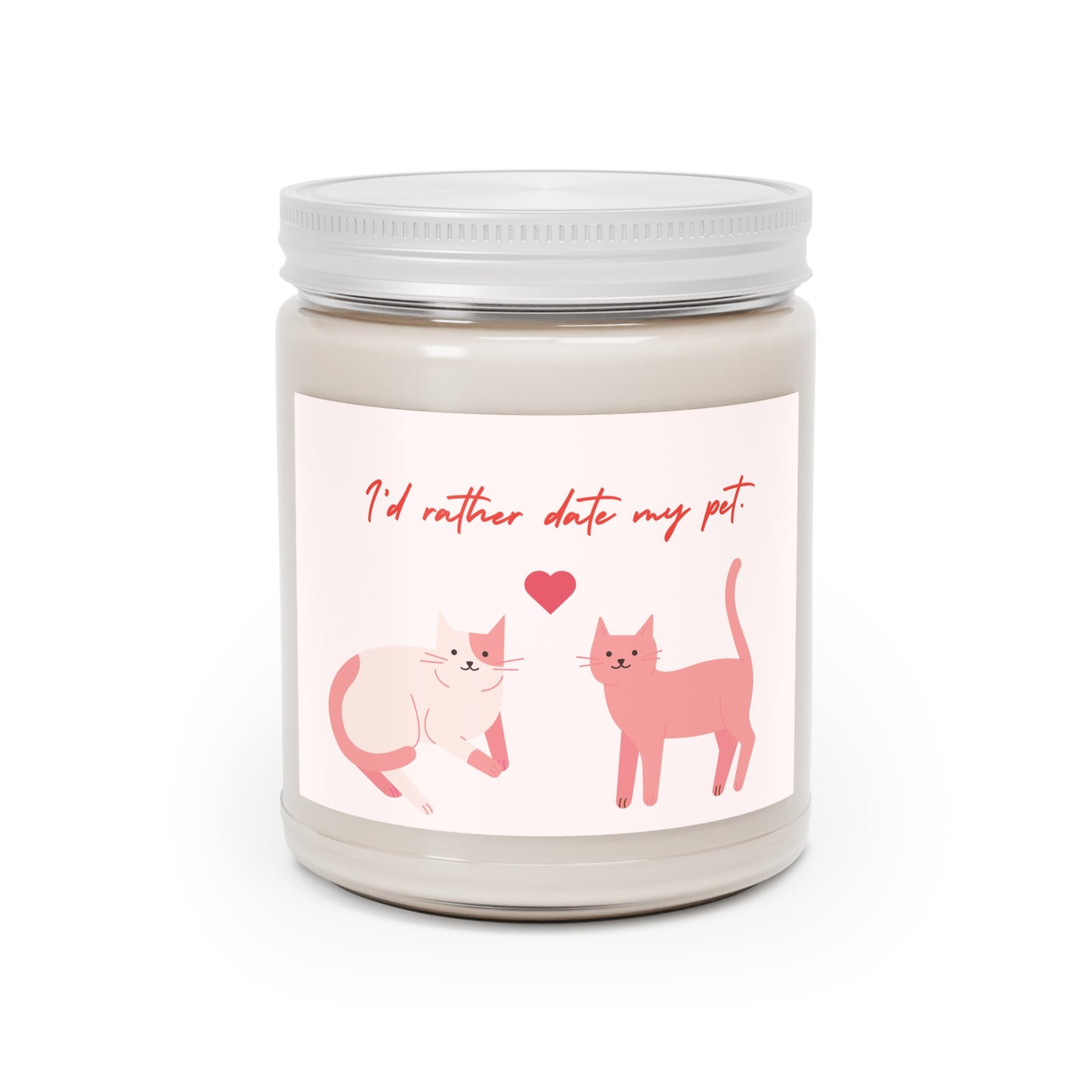 I'd rather date my pet. Funny Valentine’s Day Candle. Perfect Gift for Him/Her. Cat lover, single