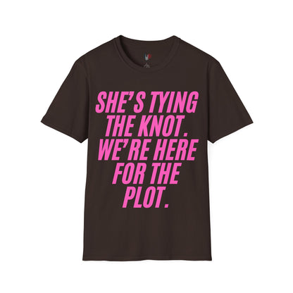 She's tying the knot, we're here for the plot, T-Shirt, Funny Bachelorette Party Tee