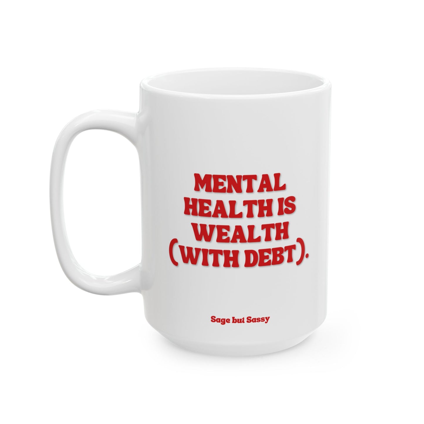 Mental health is wealth (with debt), Daily affirmations mug, gift for her, best friend cup, Mental health awareness, Self love