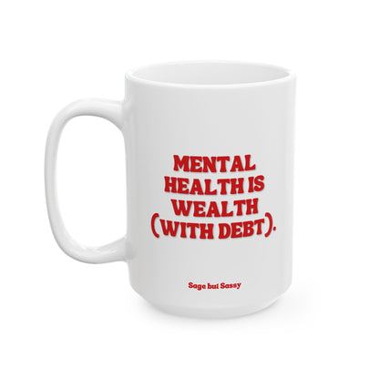 Mental health is wealth (with debt), Daily affirmations mug, gift for her, best friend cup, Mental health awareness, Self love