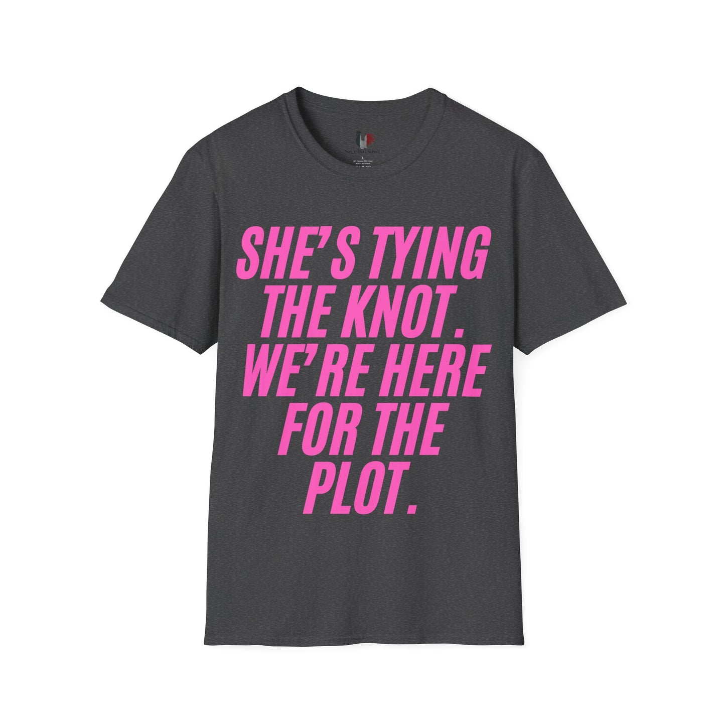 She's tying the knot, we're here for the plot, T-Shirt, Funny Bachelorette Party Tee