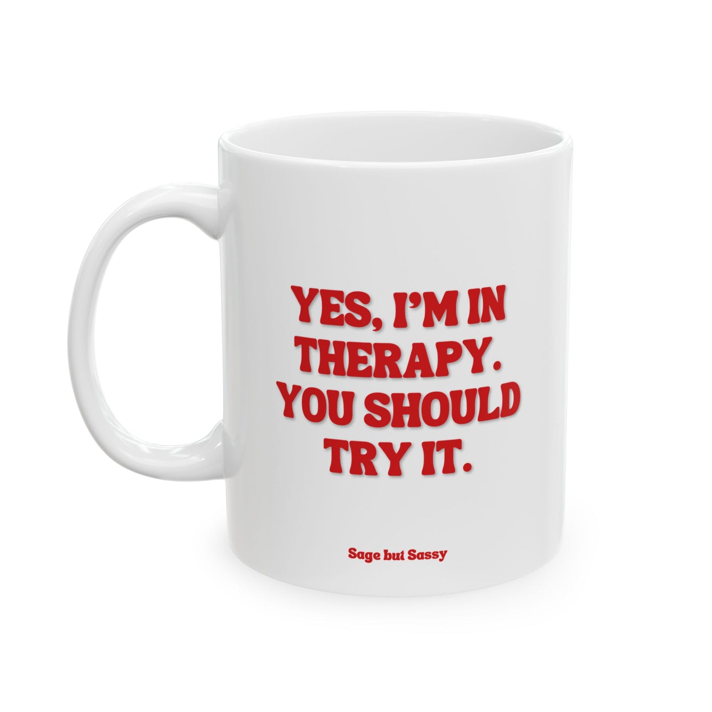 Yes I'm in therapy, you should try it, Daily affirmations mug, gift for her, best friend cup, Mental health awareness, Self love