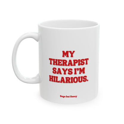 My therapist says I'm hilarious, Daily affirmations mug, gift for her, best friend cup, Mental health awareness, Self love