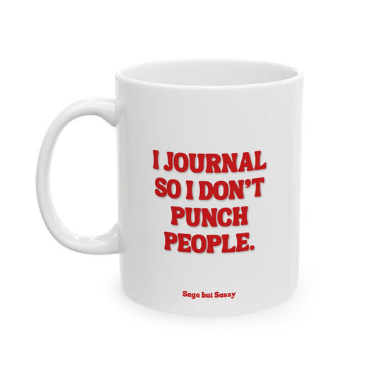 I journal so I don't punch people, Daily affirmations mug, gift for her, best friend cup, Mental health awareness, Self love