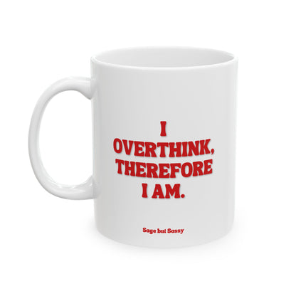 I overthink therefore I am, Daily affirmations mug, gift for her, best friend cup, Mental health awareness, Self love