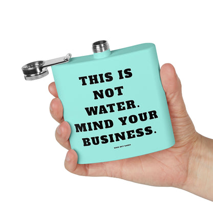 This is not water, Mind your business,  Flask, Stainless Steel Hip Flask, Skiing and Snowboarding accessories, 6oz