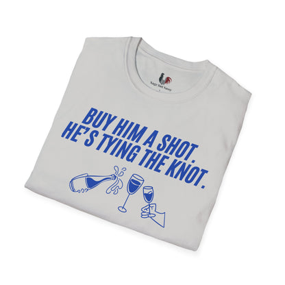 Buy him a shot, he's tying the knot, T-Shirt, Funny Bachelor Party Tee