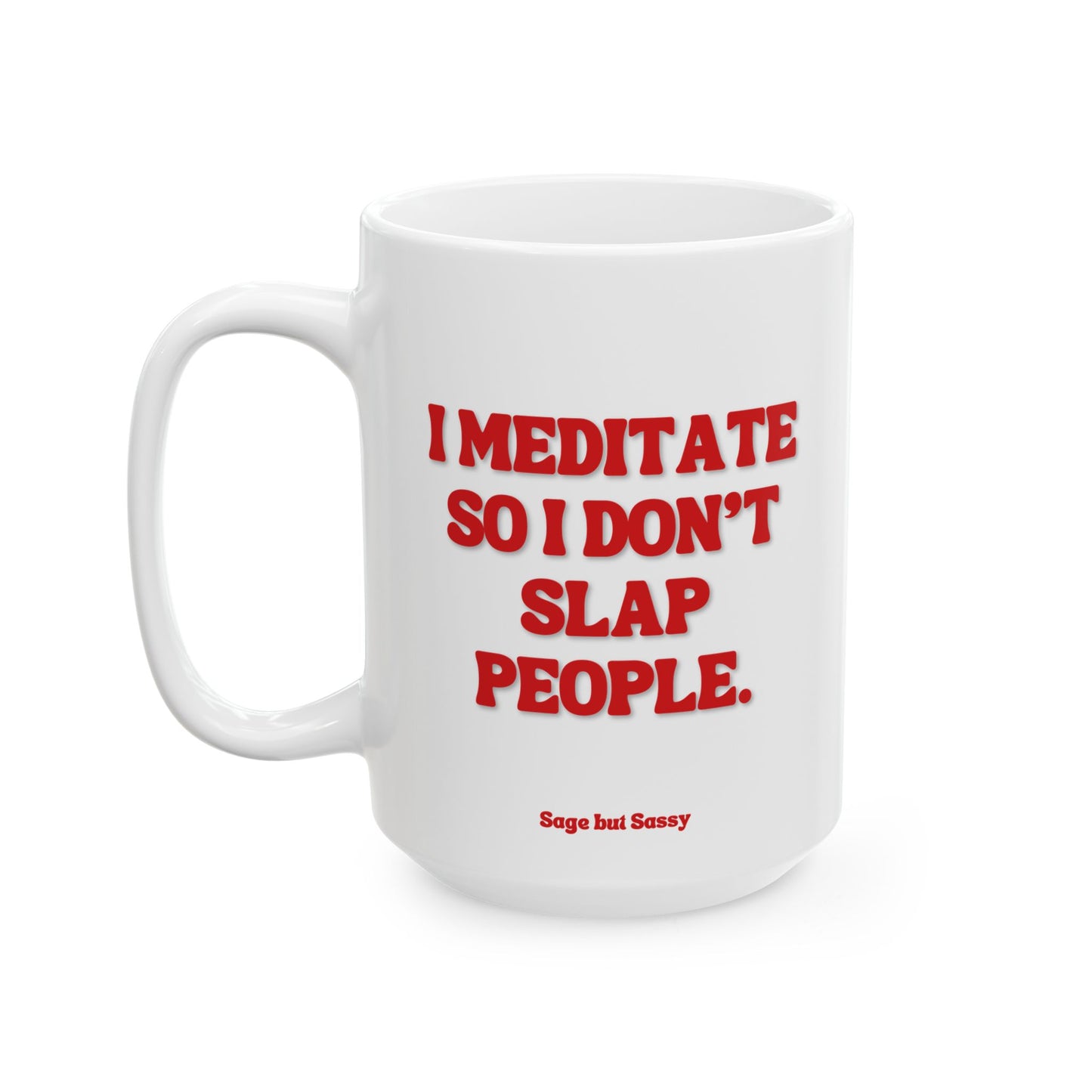 I meditate so I don't slap people, Daily affirmations mug, gift for her, best friend cup, Mental health awareness, Self love