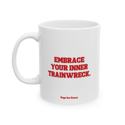 Embrace your inner trainwreck, Daily affirmations mug, gift for her, best friend cup, Mental health awareness, Self love