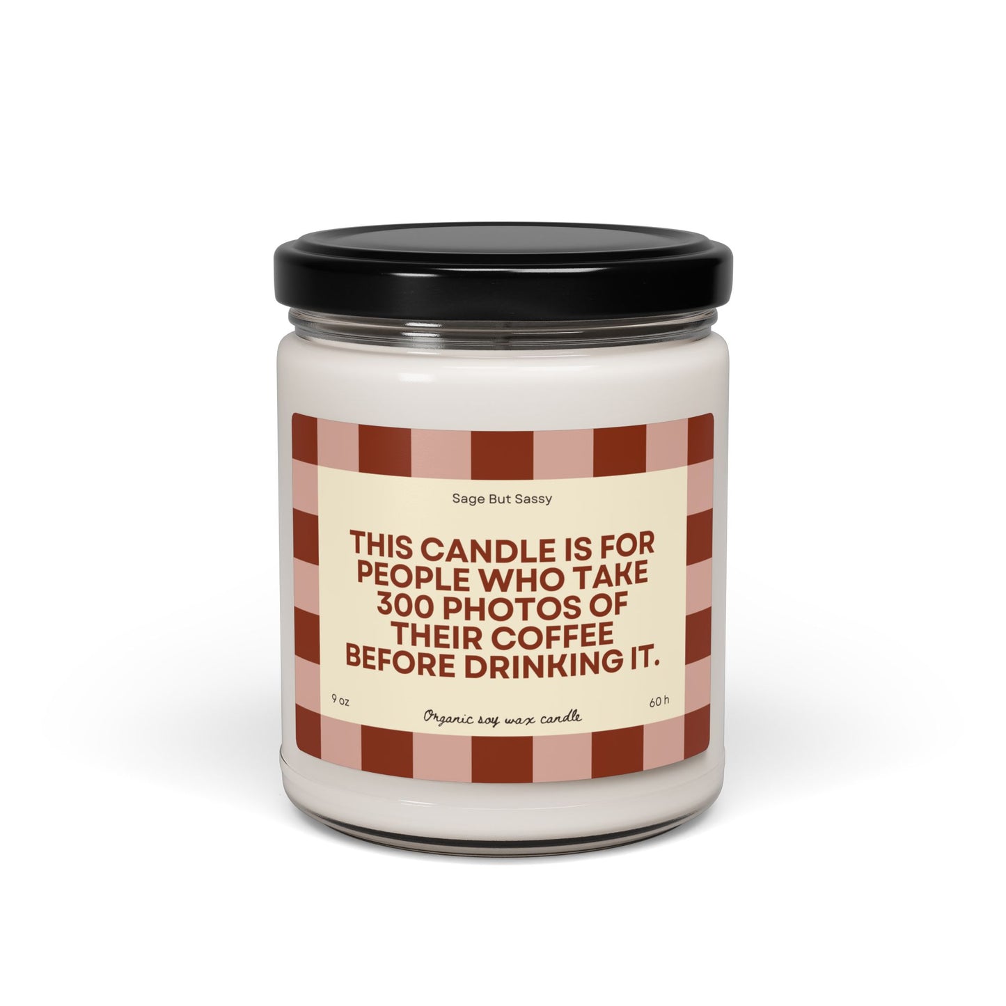 Coffee Lover Soy Candle — "This Candle Is For People Who Take 300 Photos of Their Coffee" (9oz)