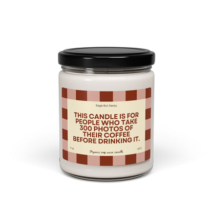 Coffee Lover Soy Candle — "This Candle Is For People Who Take 300 Photos of Their Coffee" (9oz)